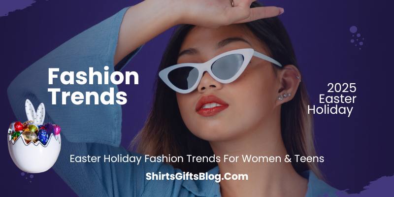 Easter Fashion Trends for Women & Teens